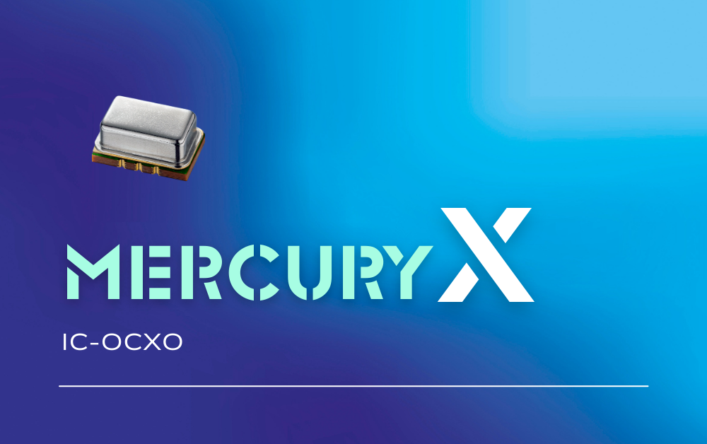 MercuryX small form factor IC-OCXO with 8 hr holdover